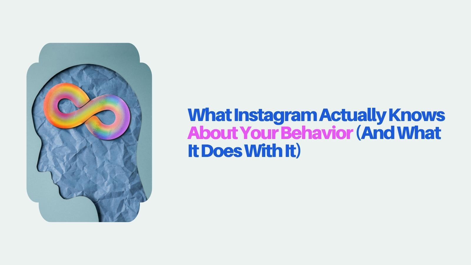 what instagram actually knows about your behavior