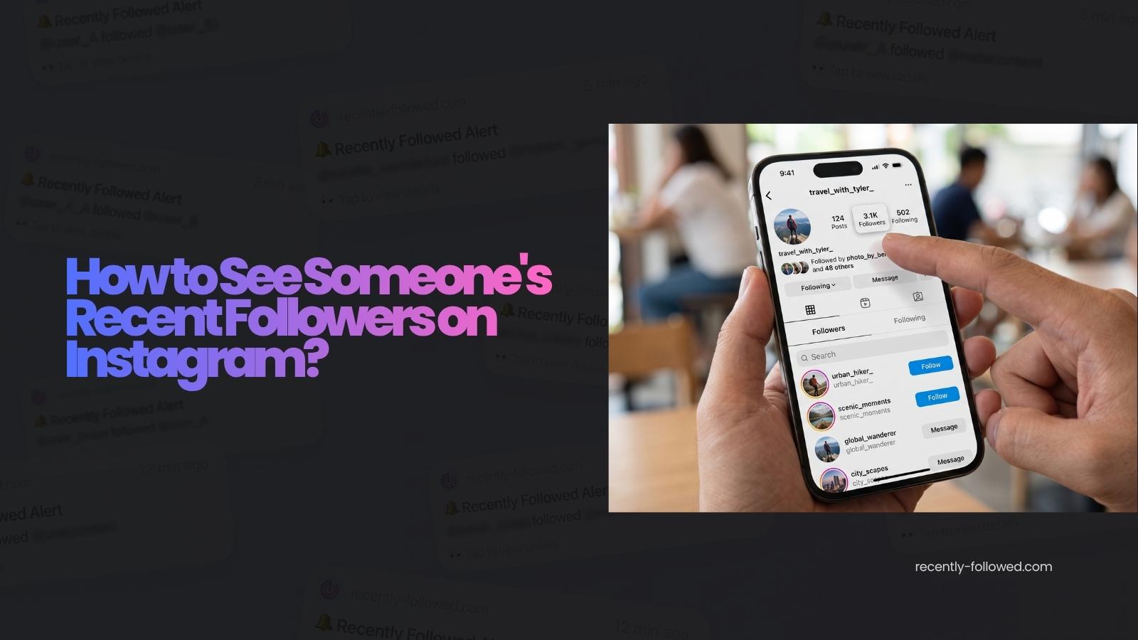 how to see someone's recent followers on instagram in 2026